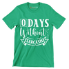 O days without sarcasm - Sarcasm Themed T-Shirt