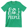 Ew, people - Sarcasm Themed T-Shirt