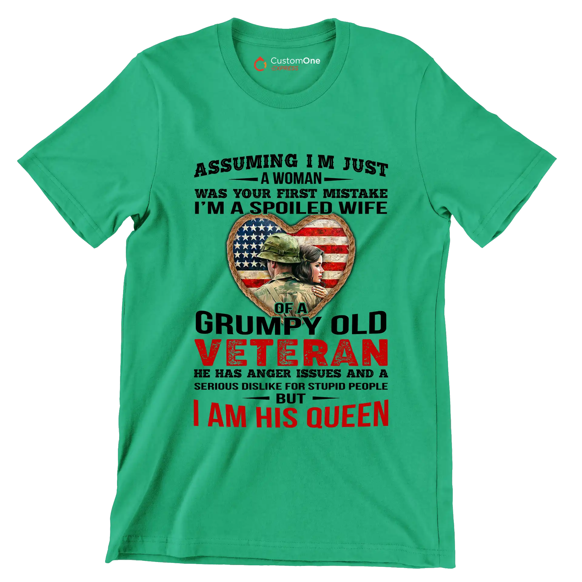 Assuming I am Just A Woman Was Your First Mistake I am A Spoiled Wife Of A Grumpy Old Veteran He Has Anger Issues And A Serious Dislike For Stupid People But I Am His Queen - Veterans Themed T-Shirt