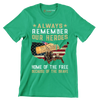 Always Remember Our Heroes Home Of The Free Because Of The Brave - Veterans Themed T-Shirt