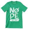 Nope not today - Sarcasm Themed T-Shirt