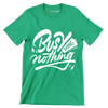 Busy doing nothing - Sarcasm Themed T-Shirt