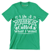 I do a thing called what I want - Sarcasm Themed T-Shirt