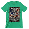 We did not fight because we hated what was in front of us we fought because we loved what we left behind u.s. veteran - Veterans Themed T-Shirt