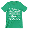 A sass a day keeps the basic away - Sarcasm Themed T-Shirt