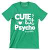 Cute but psycho - Sarcasm Themed T-Shirt