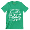 Friday is my second favorite f-word - Sarcasm Themed T-Shirt