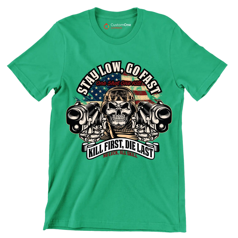 stay low, go fast one shot one kill kill first, die last no luck, all skill - Veterans Themed T-Shirt