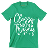 Classy not trashy - Sarcasm Themed T-Shirt