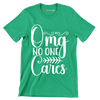 Omg no one cares - Sarcasm Themed T-Shirt