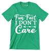 Fun fact I don't care - Sarcasm Themed T-Shirt