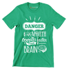 Danger mouth operates faster than brain - Sarcasm Themed T-Shirt