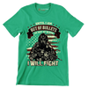 Until I am out of bullets I will fight - Veterans Themed T-Shirt