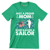 Just A Proud Mom Who Raised A Sailor - Veterans Themed T-Shirt