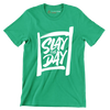 Slay the day - Sarcasm Themed T-Shirt