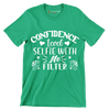 Confidence level selfie with no filter - Sarcasm Themed T-Shirt