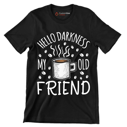HELLO DARKNESS MY OLD FRIEND - Coffee Themed T-Shirt-Black-S-Custom One Express