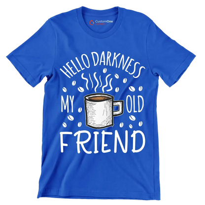 HELLO DARKNESS MY OLD FRIEND - Coffee Themed T-Shirt-Blue-S-Custom One Express