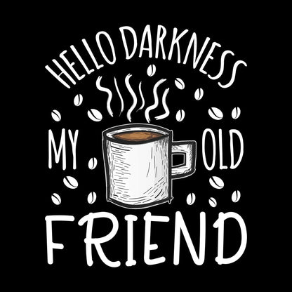 HELLO DARKNESS MY OLD FRIEND - Coffee Themed T-Shirt-Black-S-Custom One Express