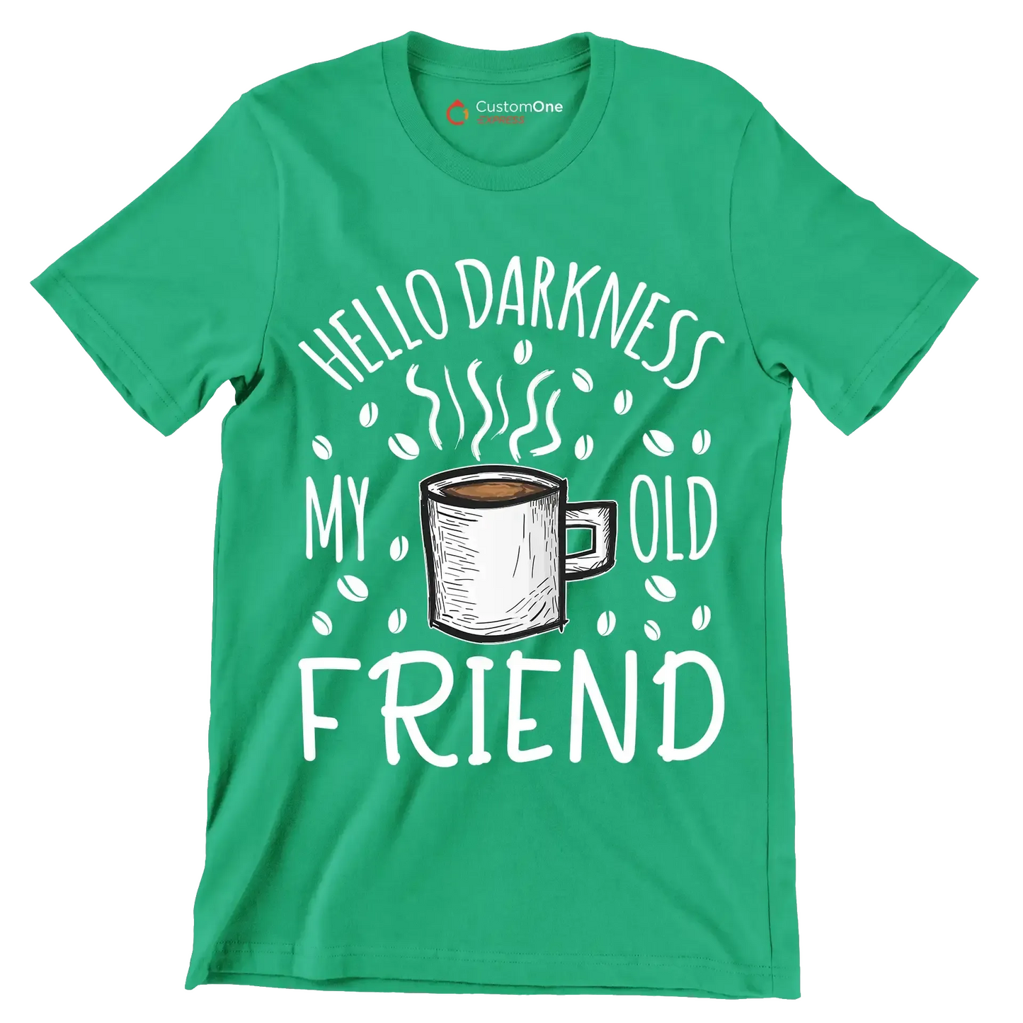 HELLO DARKNESS MY OLD FRIEND - Coffee Themed T-Shirt-Green-S-Custom One Express
