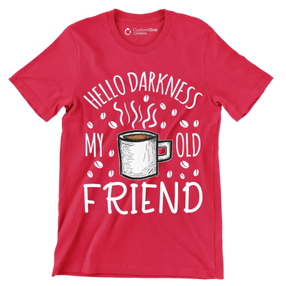HELLO DARKNESS MY OLD FRIEND - Coffee Themed T-Shirt-Red-S-Custom One Express