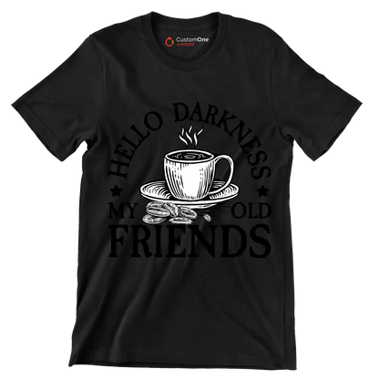 HELLO DARKNESS MY OLD FRIENDS - Coffee Themed T-Shirt-Black-S-Custom One Express