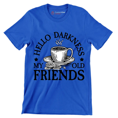 HELLO DARKNESS MY OLD FRIENDS - Coffee Themed T-Shirt-Blue-S-Custom One Express