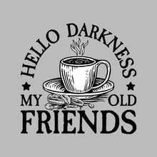 HELLO DARKNESS MY OLD FRIENDS - Coffee Themed T-Shirt-Black-S-Custom One Express
