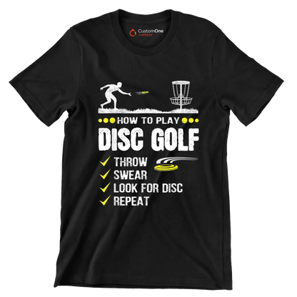 HOW TO PLAY DISC GOLF THROW SWEAR LOOK FOR DISC REPEAT - Golf Themed T-Shirt-Black-S-Custom One Express