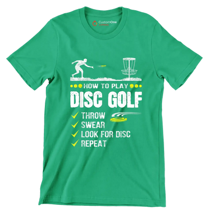 HOW TO PLAY DISC GOLF THROW SWEAR LOOK FOR DISC REPEAT - Golf Themed T-Shirt-Green-S-Custom One Express