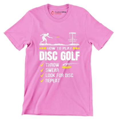 HOW TO PLAY DISC GOLF THROW SWEAR LOOK FOR DISC REPEAT - Golf Themed T-Shirt-Pink-S-Custom One Express