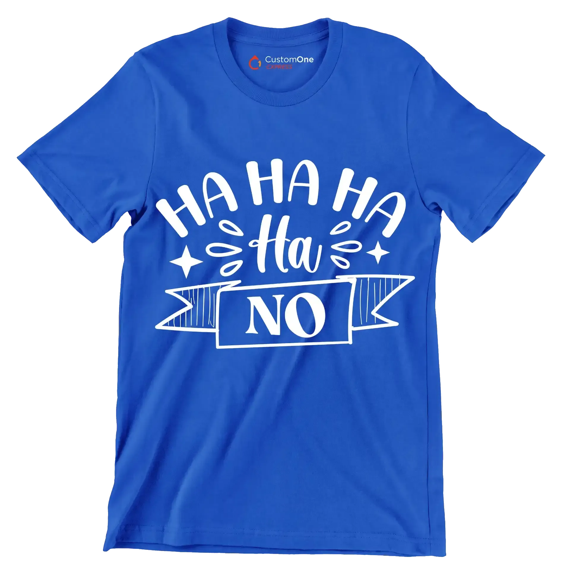 Ha ha ha ha ha no - Sarcasm Themed T-Shirt-Blue-S-Custom One Express