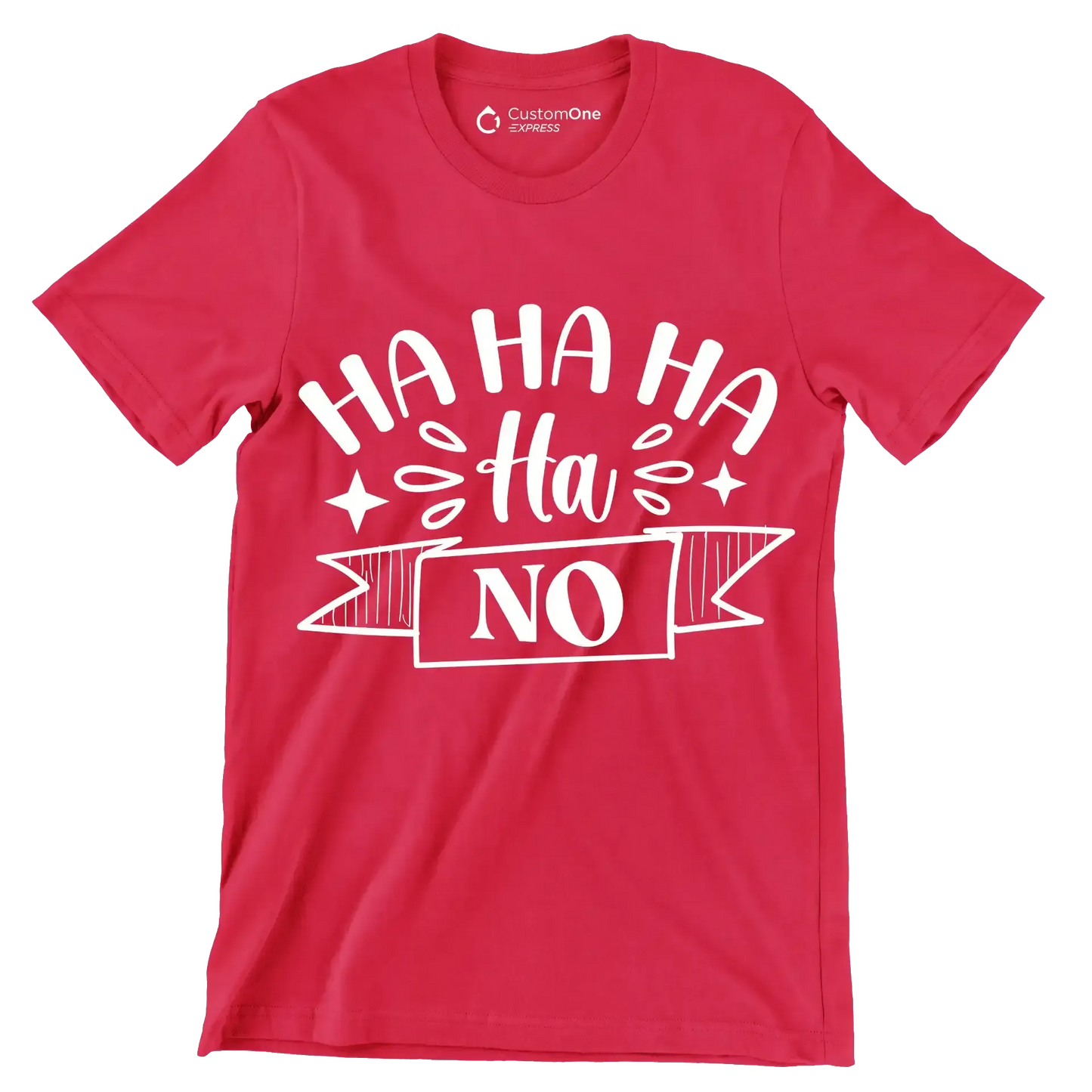 Ha ha ha ha ha no - Sarcasm Themed T-Shirt-Red-S-Custom One Express
