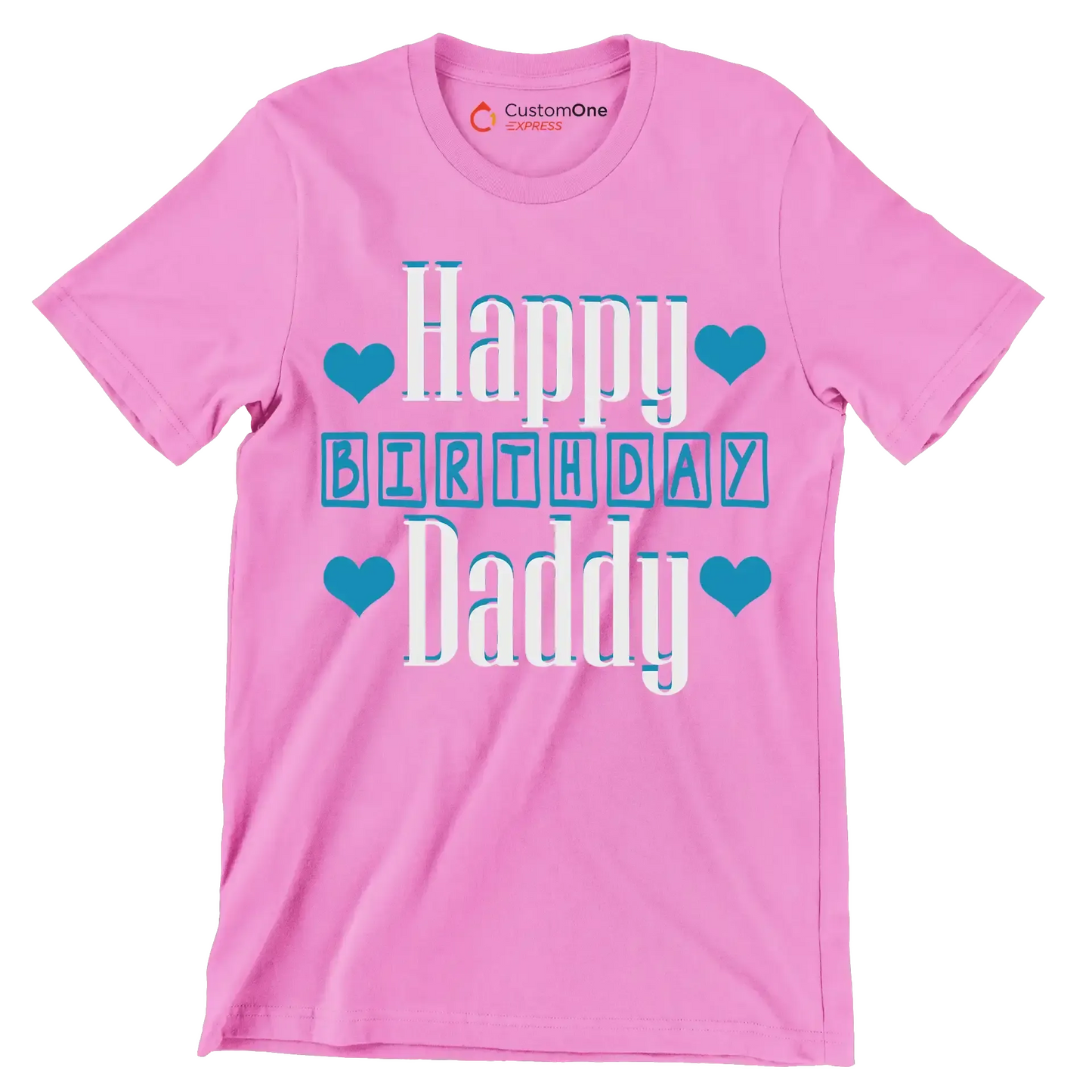 Happy Birthday Daddy - Father’s Day T-Shirt-Pink-S-Custom One Express