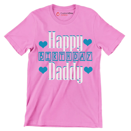 Happy Birthday Daddy - Father’s Day T-Shirt-Pink-S-Custom One Express