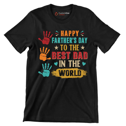 Happy Father_s Day to the best dad in the world - Father’s Day T-Shirt-Black-S-Custom One Express