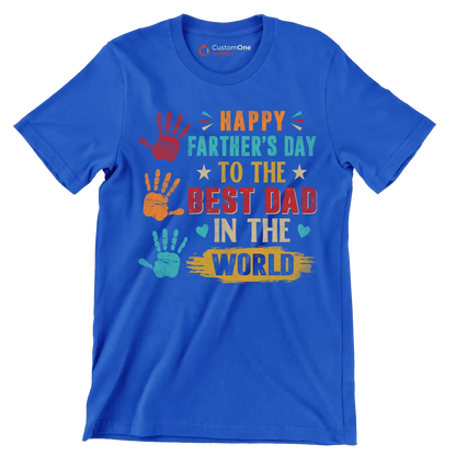 Happy Father_s Day to the best dad in the world - Father’s Day T-Shirt-Blue-S-Custom One Express