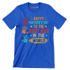 Happy Father_s Day to the best dad in the world - Father’s Day T-Shirt-Blue-S-Custom One Express