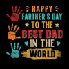 Happy Father_s Day to the best dad in the world - Father’s Day T-Shirt-Black-S-Custom One Express