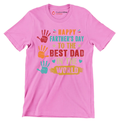 Happy Father_s Day to the best dad in the world - Father’s Day T-Shirt-Pink-S-Custom One Express