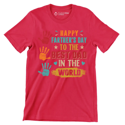 Happy Father_s Day to the best dad in the world - Father’s Day T-Shirt-Red-S-Custom One Express