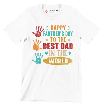 Happy Father_s Day to the best dad in the world - Father’s Day T-Shirt-White-S-Custom One Express