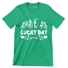 Have a Lucky Day - St. Patrick's Day T-Shirt-Green-S-Custom One Express