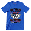 He Is My Best Friend My Shoulder To Lean On The One I Can Count On The Love Of My Life My Everything He Is A U.S. Veteran And I Am Proud To Be His Wife - Veterans Themed T-Shirt-Blue-S-Custom One Express