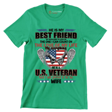 He Is My Best Friend My Shoulder To Lean On The One I Can Count On The Love Of My Life My Everything He Is A U.S. Veteran And I Am Proud To Be His Wife - Veterans Themed T-Shirt-Green-S-Custom One Express