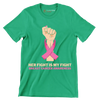 Her fight is my fight Breast Cancer Awareness - Breast Cancer Awareness T-Shirt-Green-S-Custom One Express