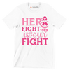 Her fight is our fight - Breast Cancer Awareness T-Shirt