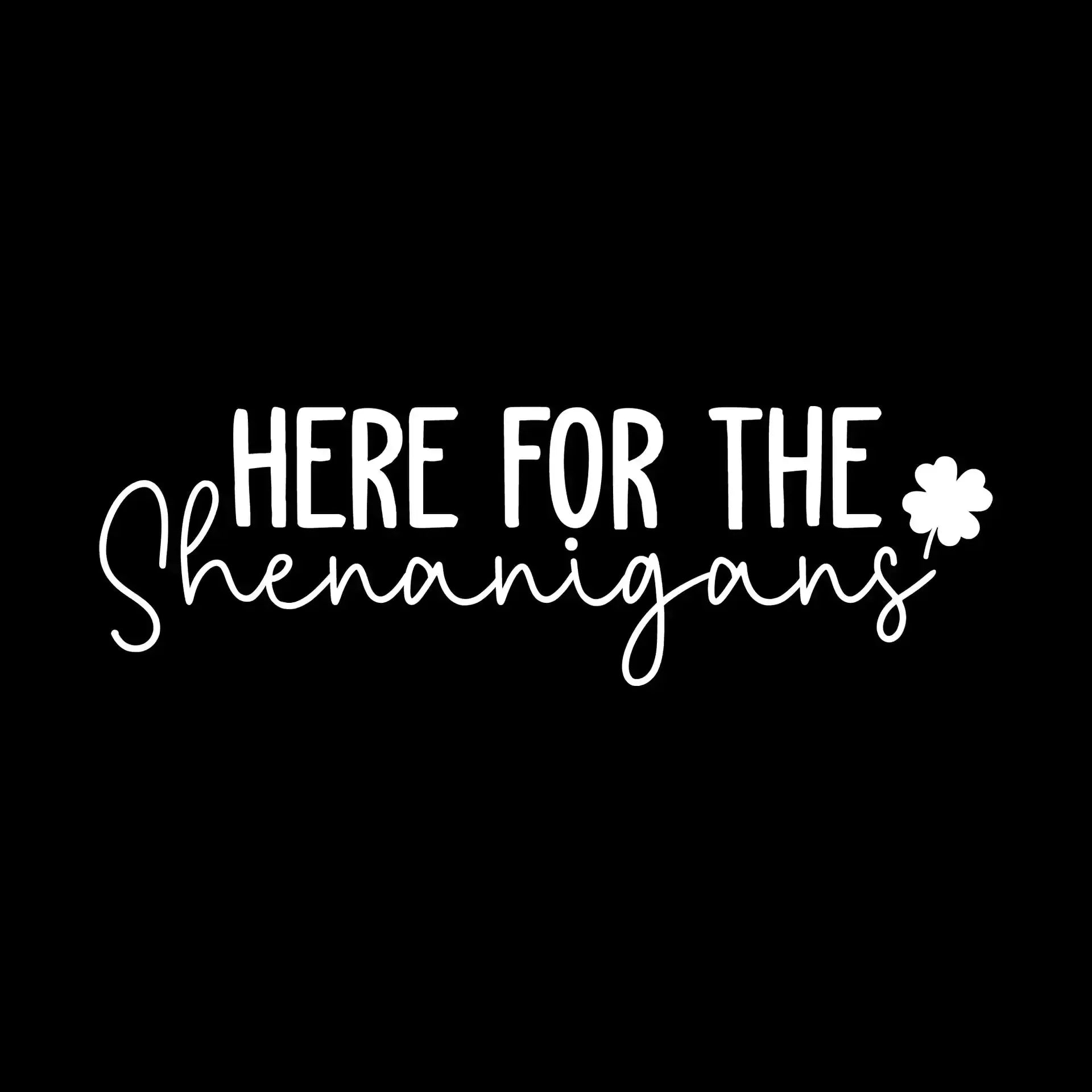 Here for the Shenanigans - St. Patrick's Day T-Shirt-Black-S-Custom One Express