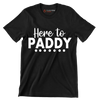Here to Paddy - St. Patrick's Day T-Shirt-Black-S-Custom One Express