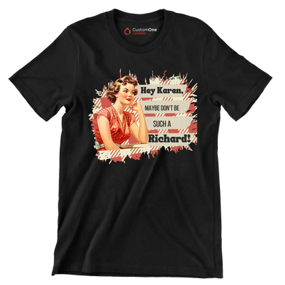 Hey Karen, maybe don't be such a Richard! - Retro Themed T-Shirt-Black-S-Custom One Express